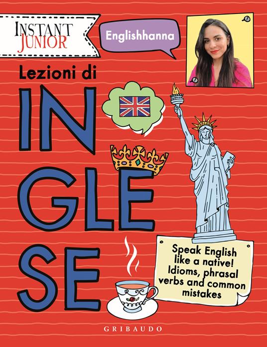 Lezioni di inglese. Speak English like a native! Idioms, phrasal verbs and common mistakes - Englishhanna - copertina