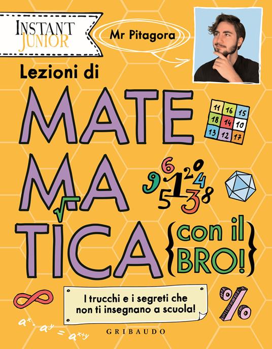 Lezioni di matematica (con il bro!). I trucchi e i segreti che non ti insegnano a scuola! - Mr. Pitagora - copertina