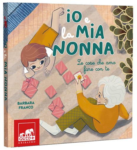 Io e la mia nonna. Le cose che amo fare con te. Ediz. illustrata - Barbara Franco - 2