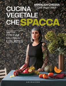 Libro Cucina vegetale che spacca. Sapori e profumi dall'Italia e dal mondo Annalisa Chessa