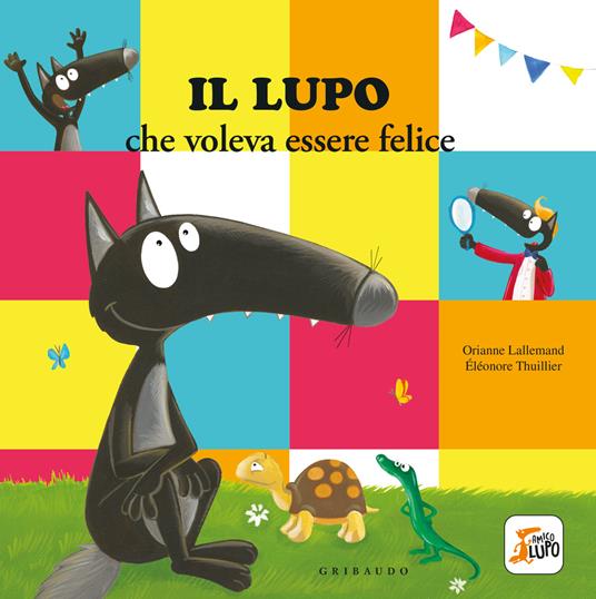 Il lupo che voleva fare il giro del mondo. Amico lupo. Ediz. a colori -  Orianne Lallemand