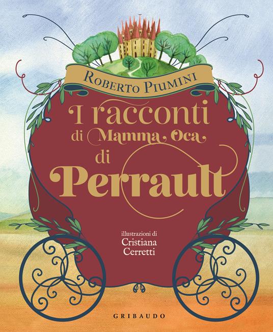 I racconti di mamma Oca di Perrault. Ediz. illustrata - Roberto Piumini - copertina