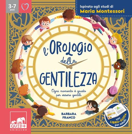 L'orologio della gentilezza. Ogni momento è giusto per essere gentili. Ediz. a colori - Barbara Franco - 2