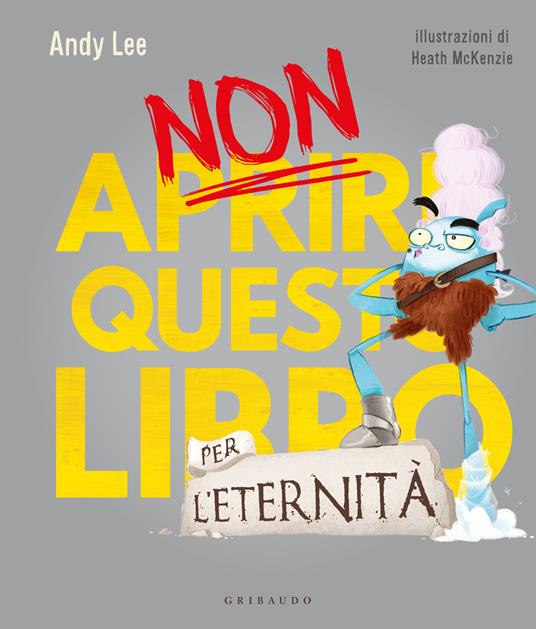 Non aprire questo libro... per l'eternità! Ediz. a colori - Andy Lee - copertina