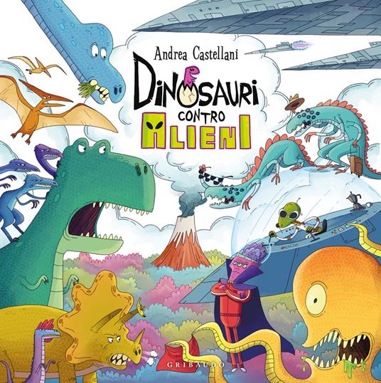 Dinosauri contro alieni. Ediz. a colori - Andrea Castellani - copertina