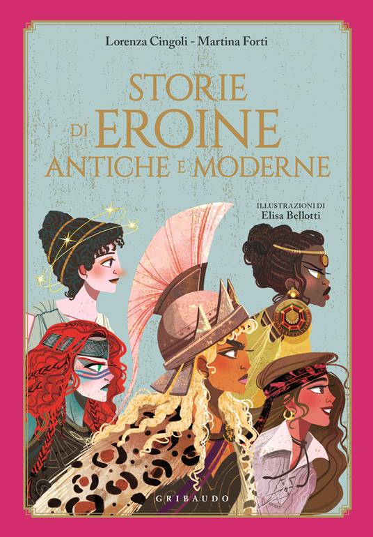 Storie di eroine antiche e moderne - Lorenza Cingoli,Martina Forti - copertina