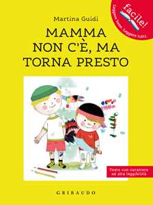 Libro Mamma non c'è, ma torna presto. Ediz. ad alta leggibilità Martina Guidi