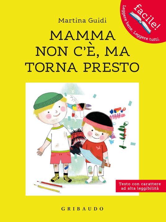 Mamma non c'è, ma torna presto. Ediz. ad alta leggibilità - Martina Guidi - copertina