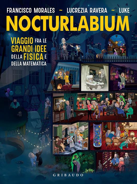 Nocturlabium. Viaggio fra le grandi idee della fisica e della matematica. Ediz. illustrata - Luke,Francisco Morales,Lucrezia Ravera - ebook