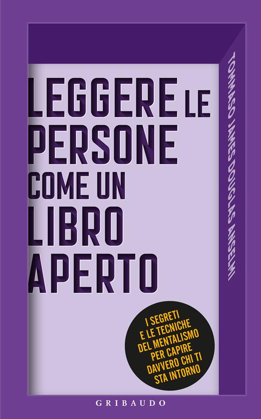 Leggere le persone come un libro aperto. I segreti e le tecniche del mentalismo per capire davvero chi ti sta intorno - Tommaso James Douglas Anselmi - copertina