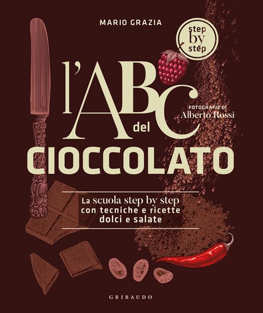 L'ABC del cioccolato. La scuola step by step con tecniche e ricette dolci e salate - Mario Grazia - copertina