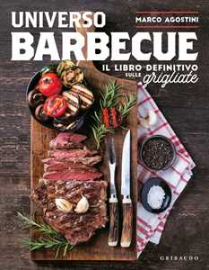 Libro Universo barbecue. Il libro definitivo sulle grigliate Marco Agostini