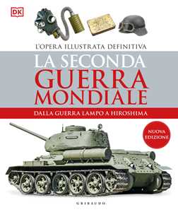 Libro La seconda guerra mondiale. Dalla guerra lampo a Hiroshima. L'opera illustrata definitiva 