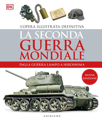 La seconda guerra mondiale. Dalla guerra lampo a Hiroshima. L'opera illustrata definitiva - copertina