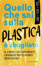 Quello che sai sulla plastica è sbagliato