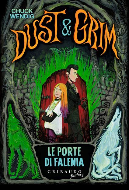 Le porte di Falenia. Dust & Grim - Chuck Wendig,Jensine Eckwall,Gioia Sartori - ebook