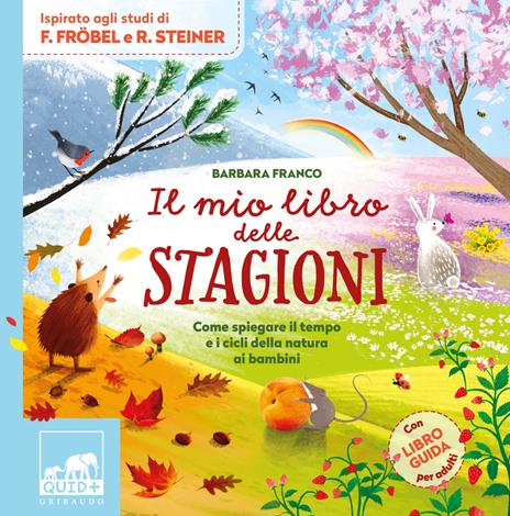 Il mio libro delle stagioni. Come spiegare il tempo e i cicli della natura ai bambini. Ediz. a colori - Barbara Franco - copertina