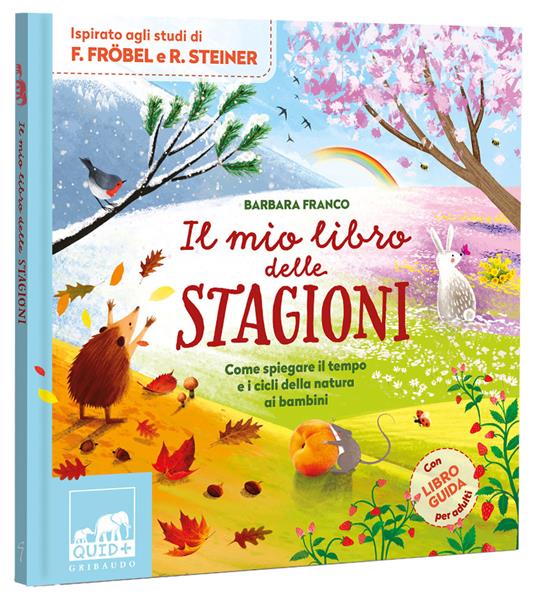 Il mio libro delle stagioni. Come spiegare il tempo e i cicli della natura ai bambini. Ediz. a colori - Barbara Franco - 2