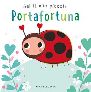 Libro Sei il mio piccolo portafortuna. Ediz. a colori 