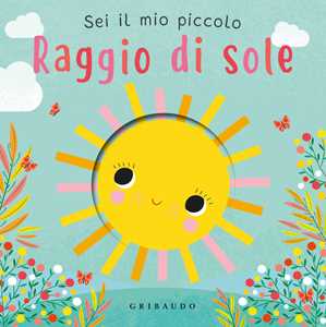 Libro Sei il mio piccolo raggio di sole. Ediz. a colori 