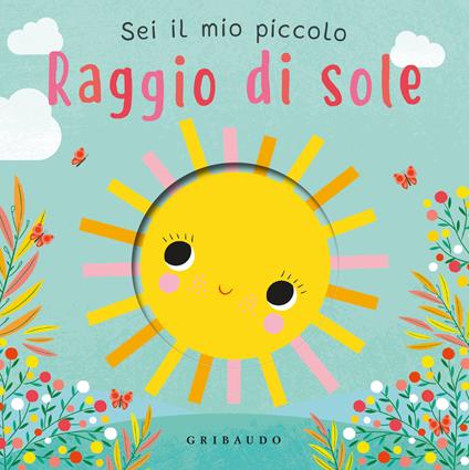 Sei il mio piccolo raggio di sole. Ediz. a colori - copertina