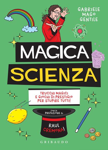 Magica scienza. Trucchi magici e giochi di prestigio per stupire tutti! - Gabriele mago Gentile - ebook