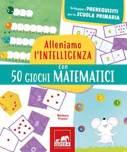 Libro Alleniamo l'intelligenza con 50 giochi matematici Barbara Franco
