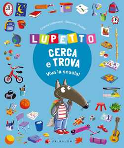 Libro Lupetto cerca e trova. Viva la scuola! Amico lupo. Ediz. a colori Orianne Lallemand