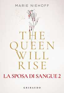 Libro The queen will rise. La sposa di sangue. Vol. 2 Marie Niehoff