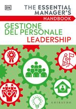 Gestione del personale Leadership. The essential manager's handbook