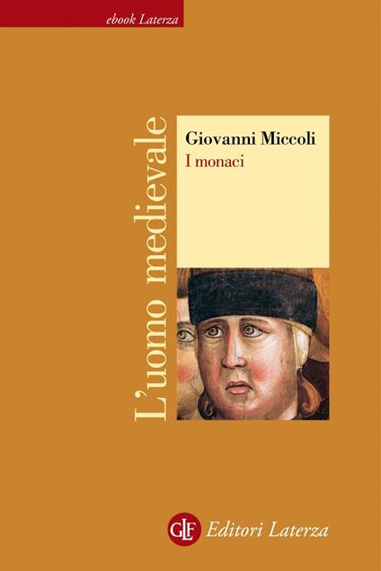 I monaci. L'uomo medievale - Giovanni Miccoli - ebook