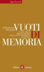 Vuoti di memoria. Usi e abusi della storia nella vita pubblica italiana