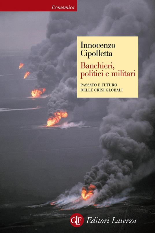 Banchieri, politici e militari. Passato e futuro delle crisi Globali - Innocenzo Cipolletta - ebook