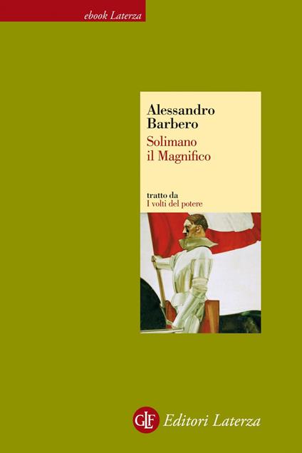 Solimano il Magnifico. I volti del potere - Alessandro Barbero - ebook