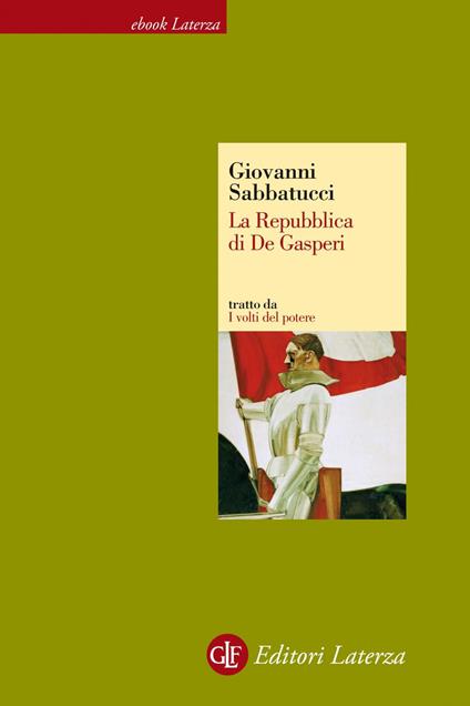 La Repubblica di De Gasperi. I volti del potere - Giovanni Sabbatucci - ebook