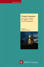 25 aprile 1945. La liberazione. I giorni di Milano