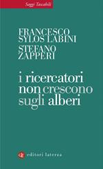 I ricercatori non crescono sugli alberi