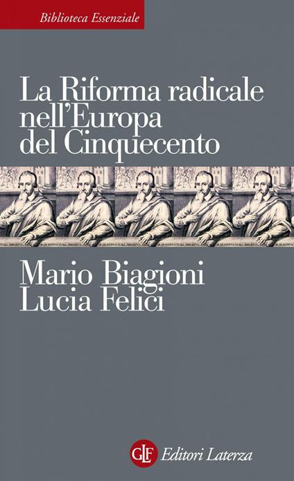 La riforma radicale nell'Europa del Cinquecento - Mario Biagioni,Lucia Felici - ebook