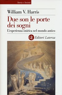 Due son le porte dei sogni. L'esperienza onirica nel mondo antico - William  V. Harris - Libro - Laterza - Storia e società | IBS