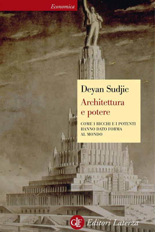 Architettura e potere. Come i ricchi e i potenti hanno dato forma al mondo - Deyan Sudjic,Daniele Germinario - ebook