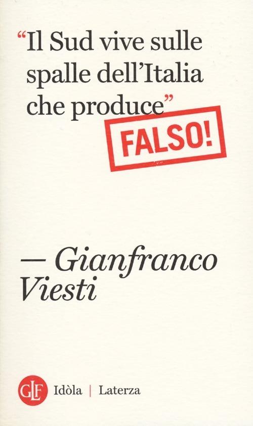 «Il Sud vive sulle spalle dell'Italia che produce». Falso! - Gianfranco Viesti - copertina