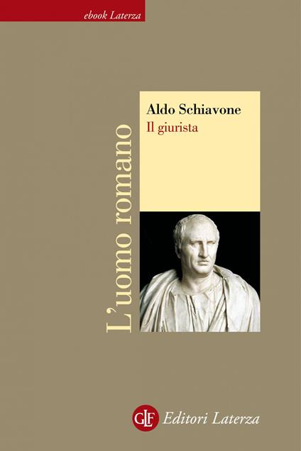 Il giurista. L'uomo romano - Aldo Schiavone - ebook