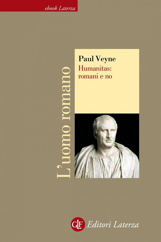Humanitas: romani e no. L'uomo romano - Paul Veyne,Francesco Maiello - ebook
