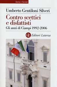 Image of Contro scettici e disfattisti. Gli anni di Ciampi 1992-2006