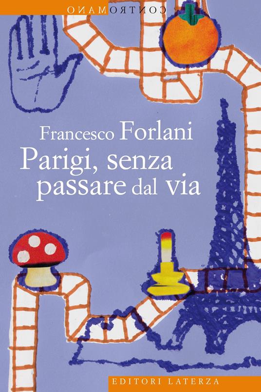 Parigi, senza passare dal via - Francesco Forlani - ebook