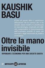 Oltre la mano invisibile. Ripensare l'economia per una società giusta