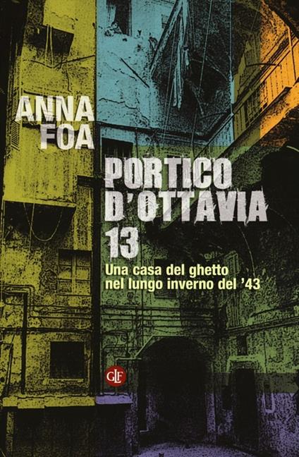 Portico d'Ottavia 13. Una casa del ghetto nel lungo inverno del '43 - Anna Foa - copertina