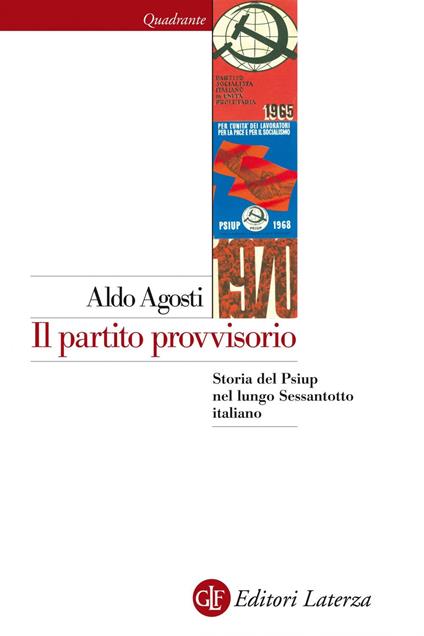 Il partito provvisorio. Storia del Psiup nel lungo Sessantotto italiano - Aldo Agosti - ebook