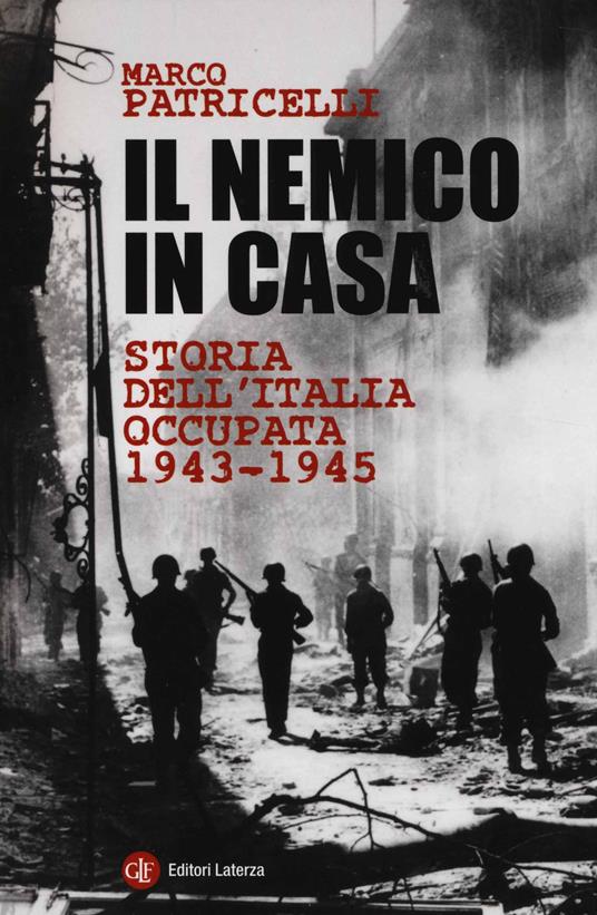 Il nemico in casa. Storia dell'Italia occupata (1943-1945) - Marco Patricelli - copertina