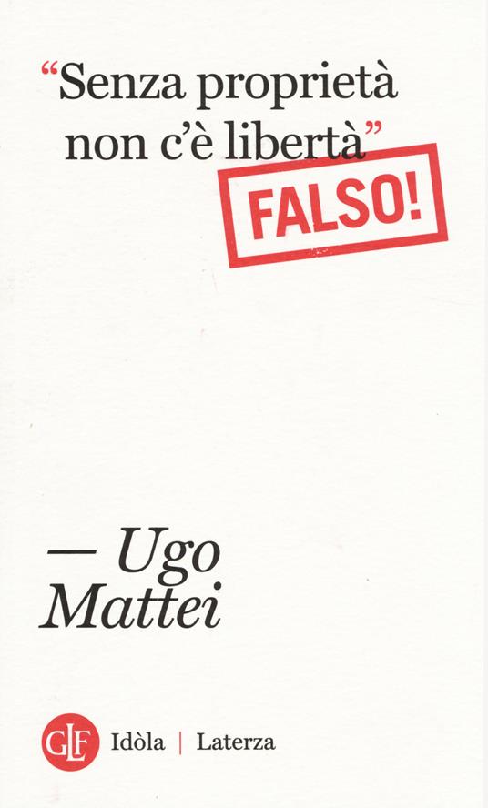 «Senza proprietà non c'è libertà». Falso! - Ugo Mattei - copertina